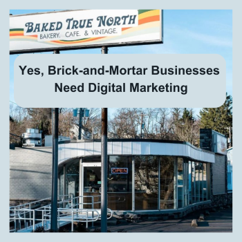 Yes-Brick-and-Mortar Businesses Need Digital Marketing